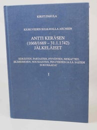 Kiuruven Sulkavalla asuneen Antti Ker&auml;sen j&auml;lkel&auml;iset I-II ; Kirsti Pakula