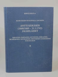 Kiuruven Sulkavalla asuneen Antti Ker&auml;sen j&auml;lkel&auml;iset I-II ; Kirsti Pakula