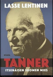 TANNER ; ITSEN&Auml;ISEN SUOMEN MIES - LASSE LEHTINEN