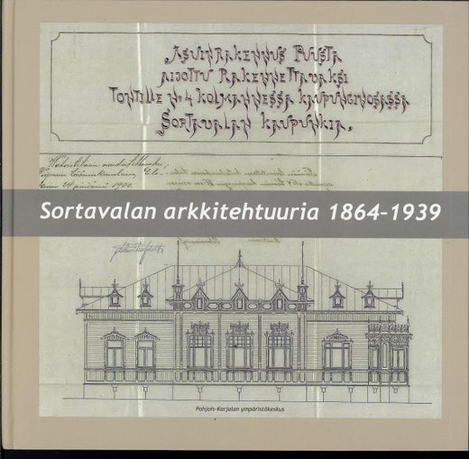 Sortavalan arkkitehtuuria 1864-1939 ; Jaana Huovinen