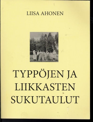 Typp&ouml;jen ja Liikkasten sukutaulut - Liisa Ahonen
