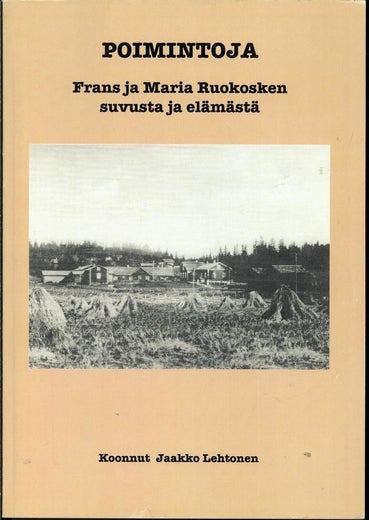 Poimintoja Frans ja Maria Ruokosken suvusta ja el&auml;m&auml;st&auml; - Jaakko Lehtonen