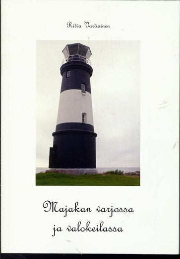 Majakan varjossa ja valokeilassa - Ritva Vartiainen