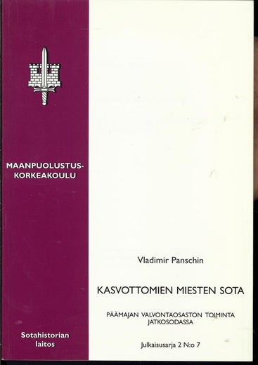 KASVOTTOMIEN MIESTEN SOTA ;  P&Auml;&Auml;MAJAN VALVONTAOSASTO&Nu; &Tau;&Omicron;&Iota;&Mu;&Iota;&Nu;&Tau;&Alpha; JATKOSODASSA - Vladimir Panschin