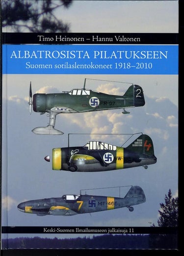 ALBATROSISTA PILATUKSEEN Suomen sotilaslentokoneet 1918-2010 ; Timo Heinonen, Hannu Valtonen