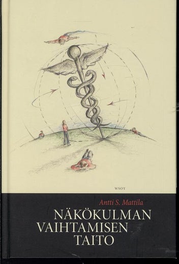 N&auml;k&ouml;kulman vaihtamisen taito - Antti S. Mattila