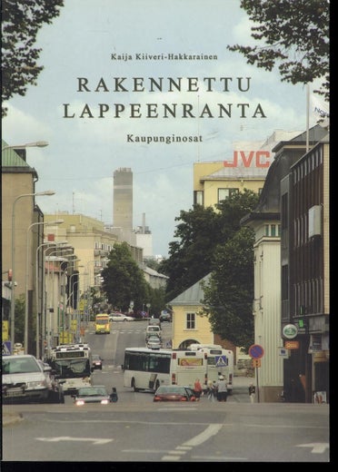 Rakennettu Lappeenranta - Kaija Kiiveri-Hakkarainen