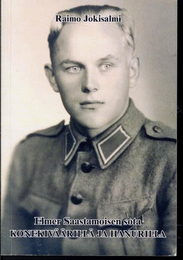 Elmer Saastamoisen sota ; Konekiv&auml;&auml;rill&auml; ja hanurilla - Raimo Jokisalmi