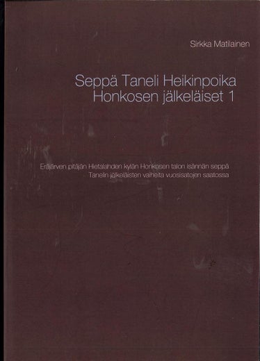 Sepp&auml; Taneli Heikinpoika Honkosen j&auml;lkel&auml;iset 1-2 ; Sirkka Matilainen