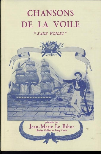 CHANSONS DE LA VOILE "SANS VOILES" pr&eacute;sent&eacute;es par Jean-Marie Le Bihor Ancien Gabier au Long Cours