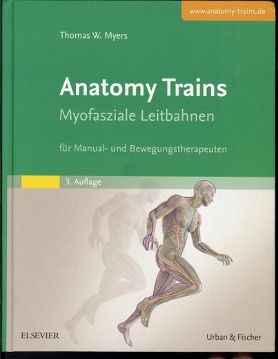 Anatomy Trains Myofasziale Leitbahnen - Thomas W. Myers