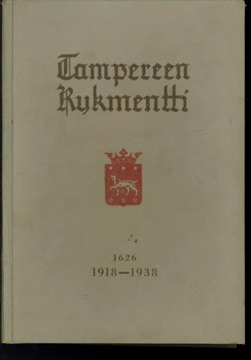 Tampereen rykmentti 1918-1938 ; 20-vuotisjulkaisu