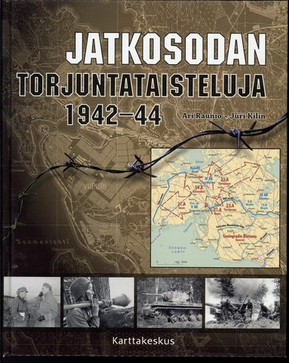 Jatkosodan torjuntataisteluja 1942-44 ; Ari Raunio, Juri Kilin