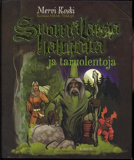 Suomalaisia haltijoita ja taruolentoja - Mervi Koski